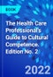 The Health Care Professional's Guide to Cultural Competence. Edition No. 2 - Product Thumbnail Image