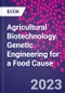 Agricultural Biotechnology. Genetic Engineering for a Food Cause - Product Thumbnail Image