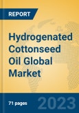 Hydrogenated Cottonseed Oil Global Market Insights 2023, Analysis and Forecast to 2028, by Manufacturers, Regions, Technology, Application, Product Type- Product Image
