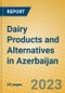 Dairy Products and Alternatives in Azerbaijan - Product Thumbnail Image