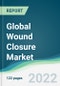 Global Wound Closure Market - Forecasts from 2022 to 2027 - Product Image