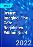 Breast Imaging. The Core Requisites. Edition No. 4- Product Image