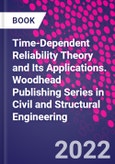 Time-Dependent Reliability Theory and Its Applications. Woodhead Publishing Series in Civil and Structural Engineering- Product Image
