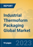 Industrial Thermoform Packaging Global Market Insights 2023, Analysis and Forecast to 2028, by Manufacturers, Regions, Technology, Application, Product Type- Product Image
