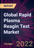 Global Rapid Plasma Reagin Test Market 2022-2026- Product Image