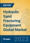 Hydraulic Sand Fracturing Equipment Global Market Insights 2022, Analysis and Forecast to 2027, by Manufacturers, Regions, Technology, Application, Product Type - Product Image