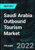 Saudi Arabia Outbound Tourism Market, Tourist Numbers, Size, Forecast 2022-2027, Industry Trends, Share, Growth, Insight, Impact of COVID-19- Product Image