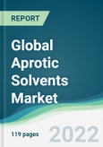 Global Aprotic Solvents Market - Forecasts from 2022 to 2027- Product Image