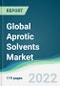 Global Aprotic Solvents Market - Forecasts from 2022 to 2027 - Product Image