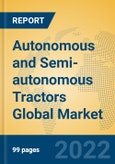Autonomous and Semi-autonomous Tractors Global Market Insights 2022, Analysis and Forecast to 2027, by Manufacturers, Regions, Technology, Application- Product Image