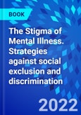 The Stigma of Mental Illness. Strategies against social exclusion and discrimination- Product Image