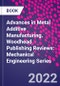 Advances in Metal Additive Manufacturing. Woodhead Publishing Reviews: Mechanical Engineering Series - Product Thumbnail Image