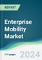 Enterprise Mobility Market - Forecasts from 2022 to 2027 - Product Thumbnail Image