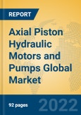 Axial Piston Hydraulic Motors and Pumps Global Market Insights 2022, Analysis and Forecast to 2027, by Manufacturers, Regions, Technology, Product Type- Product Image