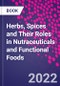 Herbs, Spices and Their Roles in Nutraceuticals and Functional Foods - Product Image