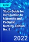 Study Guide for Introduction to Maternity and Pediatric Nursing. Edition No. 9 - Product Thumbnail Image