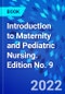 Introduction to Maternity and Pediatric Nursing. Edition No. 9 - Product Image