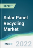Solar Panel Recycling Market - Forecasts from 2022 to 2027- Product Image