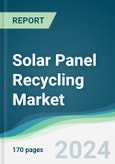 Solar Panel Recycling Market - Forecasts from 2022 to 2027- Product Image