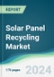 Solar Panel Recycling Market - Forecasts from 2022 to 2027 - Product Thumbnail Image