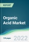 Organic Acid Market - Forecasts from 2022 to 2027 - Product Image