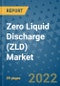 Zero Liquid Discharge (ZLD) Market - Global Industry Analysis (2018 - 2020) - Growth Trends and Market Forecast (2021 - 2026) - Product Thumbnail Image
