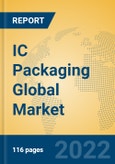 IC Packaging Global Market Insights 2022, Analysis and Forecast to 2027, by Market Participants, Regions, Technology, Application- Product Image