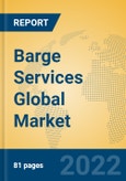 Barge Services Global Market Insights 2022, Analysis and Forecast to 2027, by Market Participants, Regions, Technology, Application- Product Image