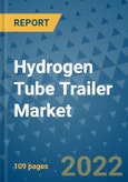 Hydrogen Tube Trailer Market - Global Industry Analysis (2018 - 2020) - Growth Trends and Market Forecast (2021 - 2026)- Product Image
