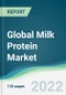 Global Milk Protein Market - Forecasts from 2022 to 2027 - Product Image