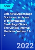 Left Atrial Appendage Occlusion, An Issue of Interventional Cardiology Clinics. The Clinics: Internal Medicine Volume 11-2- Product Image