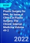 Plastic Surgery for Men, An Issue of Clinics in Plastic Surgery. The Clinics: Internal Medicine Volume 49-2 - Product Image