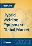 Hybrid Welding Equipment Global Market Insights 2023, Analysis and Forecast to 2028, by Manufacturers, Regions, Technology, Application, Product Type- Product Image