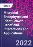 Microbial Endophytes and Plant Growth. Beneficial Interactions and Applications- Product Image
