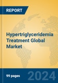 Hypertriglyceridemia Treatment Global Market Insights 2024, Analysis and Forecast to 2029, by Manufacturers, Regions, Technology, Application- Product Image