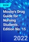 Mosby's Drug Guide for Nursing Students. Edition No. 15 - Product Thumbnail Image