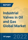 Industrial Valves in Oil and Gas Global Market Insights 2022, Analysis and Forecast to 2027, by Manufacturers, Regions, Technology, Application, Product Type- Product Image