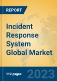 Incident Response System Global Market Insights 2023, Analysis and Forecast to 2028, by Market Participants, Regions, Technology, Application, Product Type- Product Image