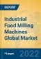 Industrial Food Milling Machines Global Market Insights 2022, Analysis and Forecast to 2027, by Manufacturers, Regions, Technology, Product Type - Product Image