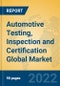 Automotive Testing, Inspection and Certification Global Market Insights 2022, Analysis and Forecast to 2027, by Market Participants, Regions, Technology, Application, Product Type - Product Image