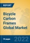 Bicycle Carbon Frames Global Market Insights 2022, Analysis and Forecast to 2027, by Manufacturers, Regions, Technology, Application, Product Type - Product Image