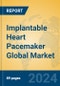 Implantable Heart Pacemaker Global Market Insights 2024, Analysis and Forecast to 2029, by Manufacturers, Regions, Technology, Product Type - Product Image