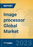 Image processor Global Market Insights 2023, Analysis and Forecast to 2028, by Manufacturers, Regions, Technology, Application, Product Type- Product Image