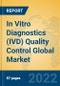 In Vitro Diagnostics (IVD) Quality Control Global Market Insights 2022, Analysis and Forecast to 2027, by Manufacturers, Regions, Technology, Application - Product Image