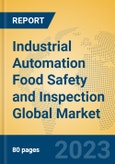 Industrial Automation Food Safety and Inspection Global Market Insights 2023, Analysis and Forecast to 2028, by Market Participants, Regions, Technology, Application, Product Type- Product Image