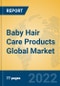 Baby Hair Care Products Global Market Insights 2022, Analysis and Forecast to 2027, by Manufacturers, Regions, Technology, Application, Product Type - Product Thumbnail Image