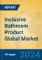 Inclusive Bathroom Product Global Market Insights 2024, Analysis and Forecast to 2029, by Manufacturers, Regions, Technology, Application, Product Type - Product Thumbnail Image