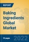 Baking Ingredients Global Market Insights 2022, Analysis and Forecast to 2027, by Manufacturers, Regions, Technology, Product Type - Product Image