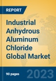 Industrial Anhydrous Aluminum Chloride Global Market Insights 2023, Analysis and Forecast to 2028, by Manufacturers, Regions, Technology, Application, Product Type- Product Image