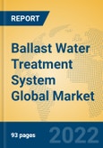 Ballast Water Treatment System Global Market Insights 2022, Analysis and Forecast to 2027, by Manufacturers, Regions, Technology, Application, Product Type- Product Image